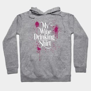 My Wine Drinking Shirt Hoodie